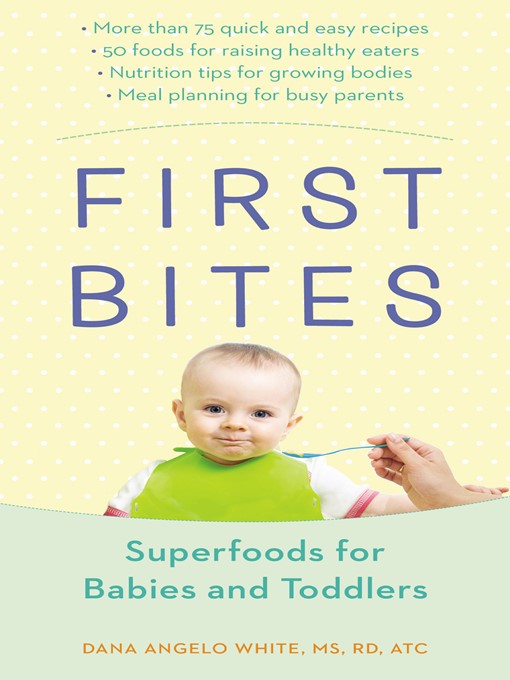 Title details for First Bites by White, Dana Angelo MS, RD, ATC - Wait list
